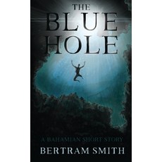 (英文圖書) The Blue Hole: A Bahamian Short Story 平裝版, Bahamian Books, 英文