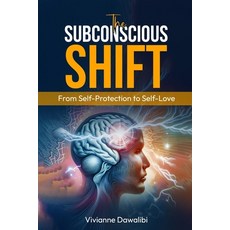 (英文圖書) The Subconscious Shift: From Self-Protection to Self-Love 平裝版, Independently Published, 英文