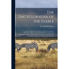 (英文書) The Encyclopædia of the Stable： A Complete Manual of the Horse its Breeds Anatomy Physiolo... Paperback, Legare Street Press, 英文, 平裝版