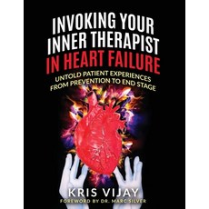 Invoking Your Inner Therapist in Heart Failure: Untold Patient Experiences From Prevention to End Stage 平裝版, Spotlight Publishing, 英文