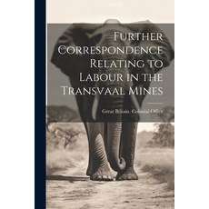 (英文圖書) Further Correspondence Relating to Labour in the Transvaal Mines 平裝版, Legare Street Press, 英文