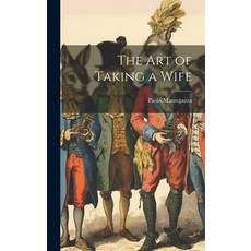 (英文圖書) The Art of Taking a Wife 精裝版, Legare Street Press, 英文