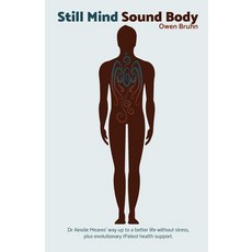 Still Mind Sound Body: Dr Ainslie Meares' way up to a better life without stress plus evolutionary (... 平裝版, Owen Bruhn, 英文