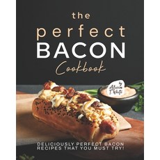 (英文圖書) The Perfect Bacon Cookbook: Deliciously Perfect Bacon Recipes that You Must Try! 平裝版, Independently Published, 英文