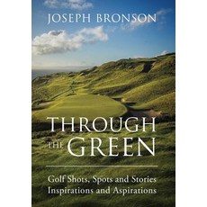 (英文圖書) Through the Green: Golf Shots Spots and Stories Inspirations and Aspirations 精裝版, Outskirts Press, 英文