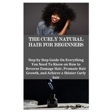 (英文圖書) The Curly Natural Hair for Beginners: Step by Step Guide On Everything You Need To Know on Ho... 平裝版, Independently Published, 英文