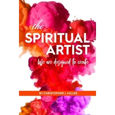 The Spiritual Artist: We are designed to create. 平裝版, Independently Published, 英文