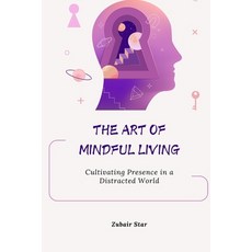 (英文圖書) The Art of Mindful Living: Cultivating Presence in a Distracted World 平裝版, Independently Published, 英文