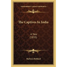 (英文圖書) The Captives In India: A Tale (1835) 平裝版, Kessinger Publishing, 英文