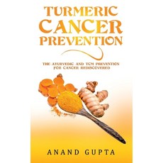 Turmeric Cancer Prevention: The Ayurvedic and TCM Prevention for Cancer Rediscovered 平裝版, Books on Demand, 英文