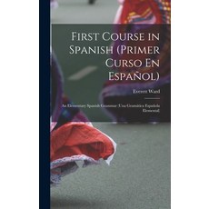 (英文書) First Course in Spanish (Primer Curso En Español); an Elementary Spanish Grammar (una Gramáti... 精裝版, Legare Street Press, 英文