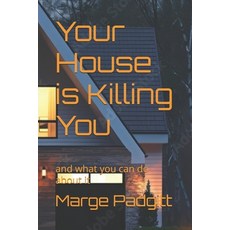 (英文圖書) Your House is Killing You: and what you can do about it 平裝版, Hearthmasters Publishing, 英文
