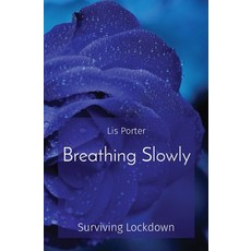 Breathing Slowly: Surviving Lockdown 平裝版, Perspicuous Press, 英文