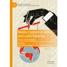 (英文圖書) Media Capture in Africa and Latin America: Power and Resistance 精裝版, Palgrave MacMillan, 英文