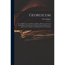 (英文圖書) Georgicum: or a Supplement to the Mirror of Justices; Being an Account of Some Instances of ... 平裝版, Legare Street Press, 英文