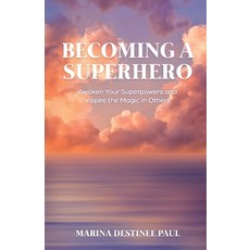 Becoming a Superhero: Awaken Your Superpowers and Inspire the Magic in Others 平裝版, New Degree Press, 英文