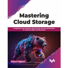 (英文圖書) Mastering Cloud Storage: Navigating Cloud Solutions Data Security and Cost Optimization for... 平裝版, Bpb Publications, 英文