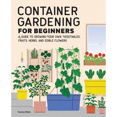 Container Gardening for Beginners: A Guide to Growing Your Own Vegetables Fruits Herbs and Edible... 平裝版, Rockridge Press, 英文
