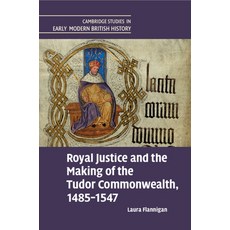 (英文圖書) Royal Justice and the Making of the Tudor Commonwealth 1485-1547 平裝版, Cambridge University Press, 英文