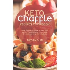 (英文圖書) Keto Chaffle Recipes Cookbook: Super Tasty and Simple-to-Make Keto Waffles That Will Satisfy ... 精裝版, Megan Slim, 英文