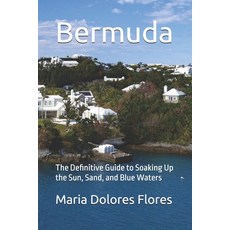 (英文圖書) Bermuda: The Definitive Guide to Soaking Up the Sun Sand and Blue Waters 平裝版, Independently Published, 英文