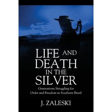 (英文圖書) Life and Death in the Silver: Generations Struggling for Order and Freedom In Southern Brazil 平裝版, Outskirts Press, 英文
