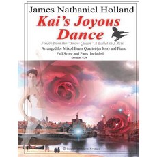 Kai's Joyous Dance: From the The Snow Queen Ballet Arranged for Mixed Brass Quartet (or Less) and P... 平裝版, Createspace Independent Pub..., 英文
