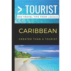 Greater Than a Tourist- Caribbean: 500 Travel Tips from Locals 平裝版, Independently Published, 英文