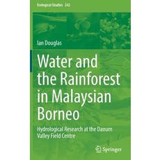 (英文圖書) Water and the Rainforest in Malaysian Borneo: Hydrological Research at the Danum Valley Field... 精裝版, Springer, 英文