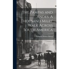 (英文圖書) The Pampas and Andes. A Thousand Miles' Walk Across South America 精裝版, Legare Street Press, 英文