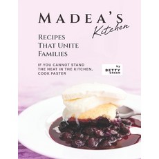 (英文圖書) Madea's Kitchen - Recipes That Unite Families: If You Cannot Stand the Heat in The Kitchen C... 平裝版, Independently Published, 英文