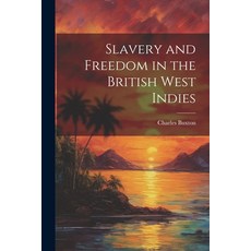 (英文圖書) Slavery and Freedom in the British West Indies 平裝版, Legare Street Press, 英文