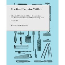 (英文圖書) Practical Enquire Within - A Practical Work that will Save Householders and Houseowners Pound... 平裝版, White Press, 英文