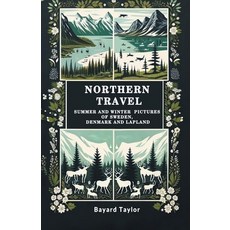 (英文圖書) Northern Travel Summer And Winter Pictures Of Sweden Denmark And Lapland 平裝版, Double 9 Books, 英文
