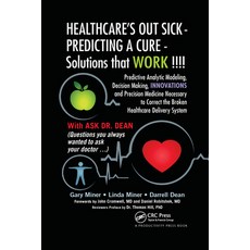 (英文圖書) Healthcare's Out Sick - Predicting a Cure - Solutions That Work !!!!: Predictive Analytic Mod... 平裝版, Productivity Press, 英文