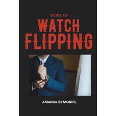 (英文圖書) Guide to Watch Flipping 平裝版, Amanda Symonds, 英文