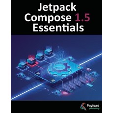 (英文圖書) Jetpack Compose 1.5 Essentials: Developing Android Apps with Jetpack Compose 1.5 Android Stu... 平裝版, Payload Media, Inc., 英文