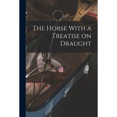 (英文圖書) The Horse With a Treatise on Draught 平裝版, Legare Street Press, 英文