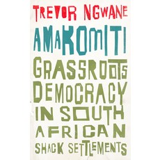 Amakomiti: Grassroots Democracy in South African Shack Settlements 精裝版, Pluto Press (UK), 英文