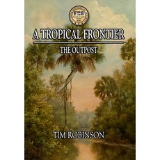 (英文圖書) A Tropical Frontier: The Outpost 精裝版, Richard T Robinson, 英文