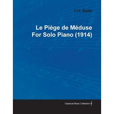 Le Piége de Méduse 艾瑞克·薩提為鋼琴獨奏所作 (1914) 平裝版, 經典音樂收藏, 英文
