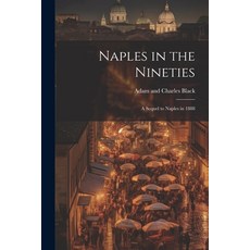 (英文圖書) Naples in the Nineties; a Sequel to Naples in 1888 平裝版, Legare Street Press, 英文