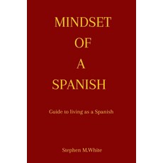 (英文圖書) Mindset of a Spanish: Guide on living as a Spanish 平裝版, Independently Published, 英文