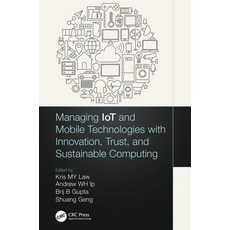 Managing Iot and Mobile Technologies with Innovation Trust and Sustainable Computing 精裝版, CRC Press, 英文