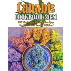 (英文圖書) Canabis Cookbook 2021: 150 Medical Marijuana Recipes for Sweet and Savory Edibles 平裝版, Independently Published, 英文