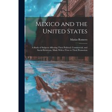 (英文圖書) Mexico and the United States; a Study of Subjects Affecting Their Political Commercial and ... 平裝版, Legare Street Press, 英文
