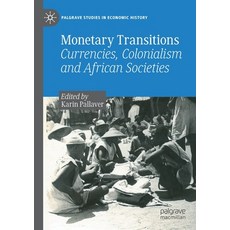 (英文圖書) Monetary Transitions: Currencies Colonialism and African Societies 平裝版, Palgrave MacMillan, 英文