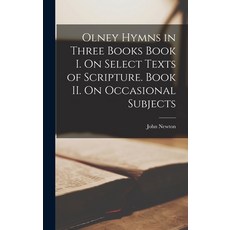 (英文圖書) Olney Hymns in Three Books Book I. On Select Texts of Scripture. Book II. On Occasional Subjects 精裝版, Legare Street Press, 英文