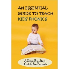 (英文圖書) An Essential Guide To Teach Kids Phonics: A Step-By-Step Guide For Parents: Teaching A Child ... 平裝版, Independently Published, 英文