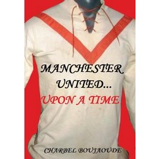 (英文圖書) Manchester United... Upon A Time 平裝版, Lulu.com, 英文